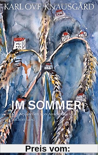 Im Sommer: Mit Aquarellen von Anselm Kiefer (Die Jahreszeiten-Bände, Band 4)